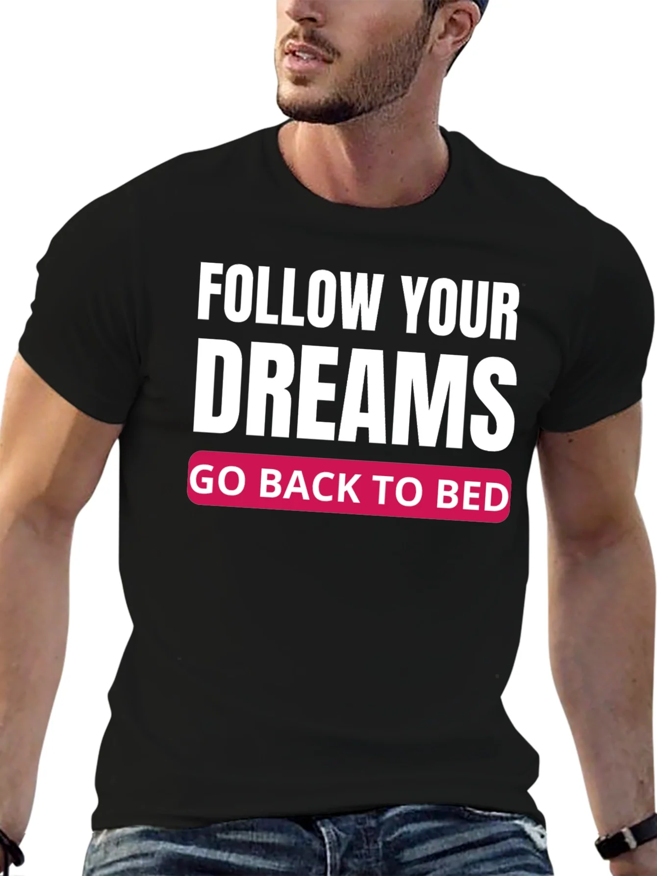 Camiseta Negra: Sigue tus Sue?os ?Vuelve a la Cama!