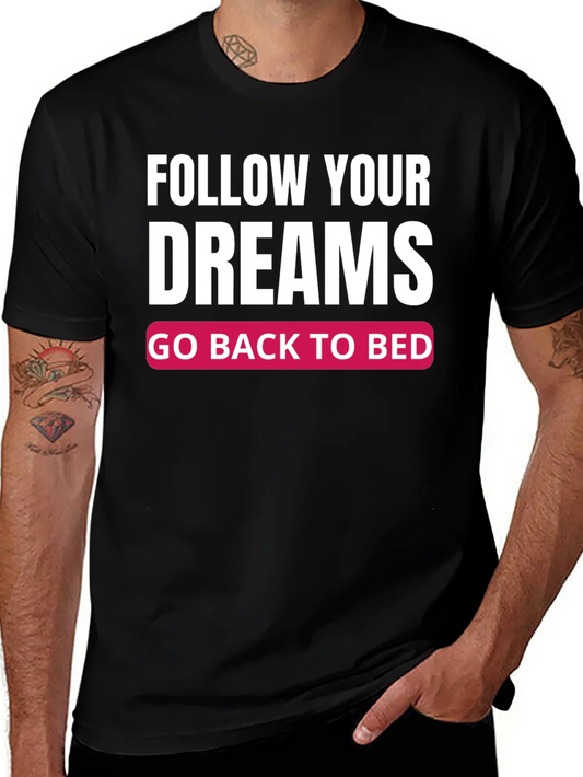 Camiseta Negra: Sigue tus Sue?os ?Vuelve a la Cama!