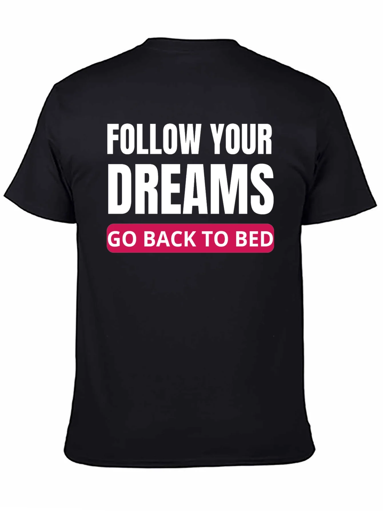 Camiseta Negra: Sigue tus Sue?os ?Vuelve a la Cama!