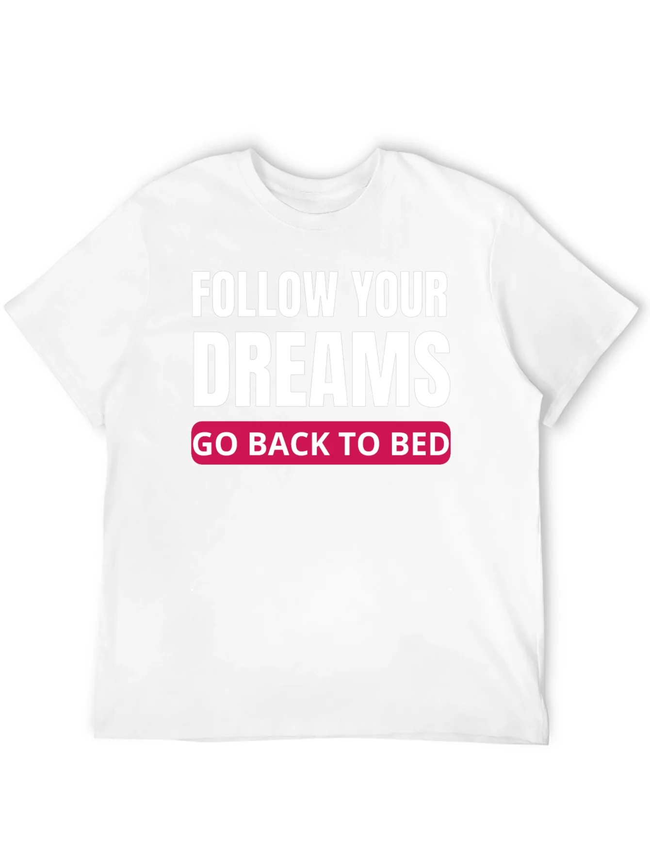 Camiseta Negra: Sigue tus Sue?os ?Vuelve a la Cama!