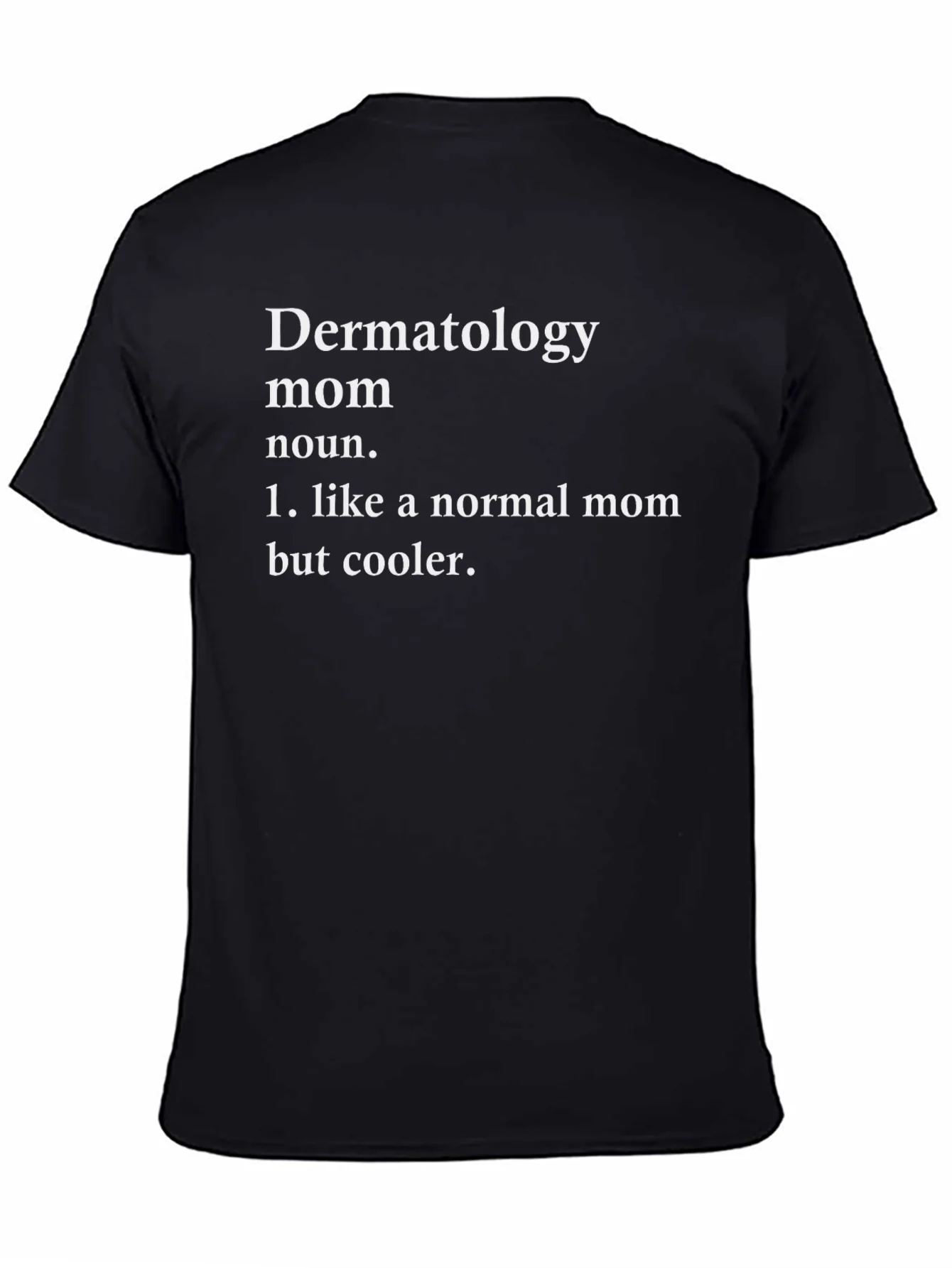 Rebbecca Dermatology Mom T-Shirt - Cool Mom Definition
