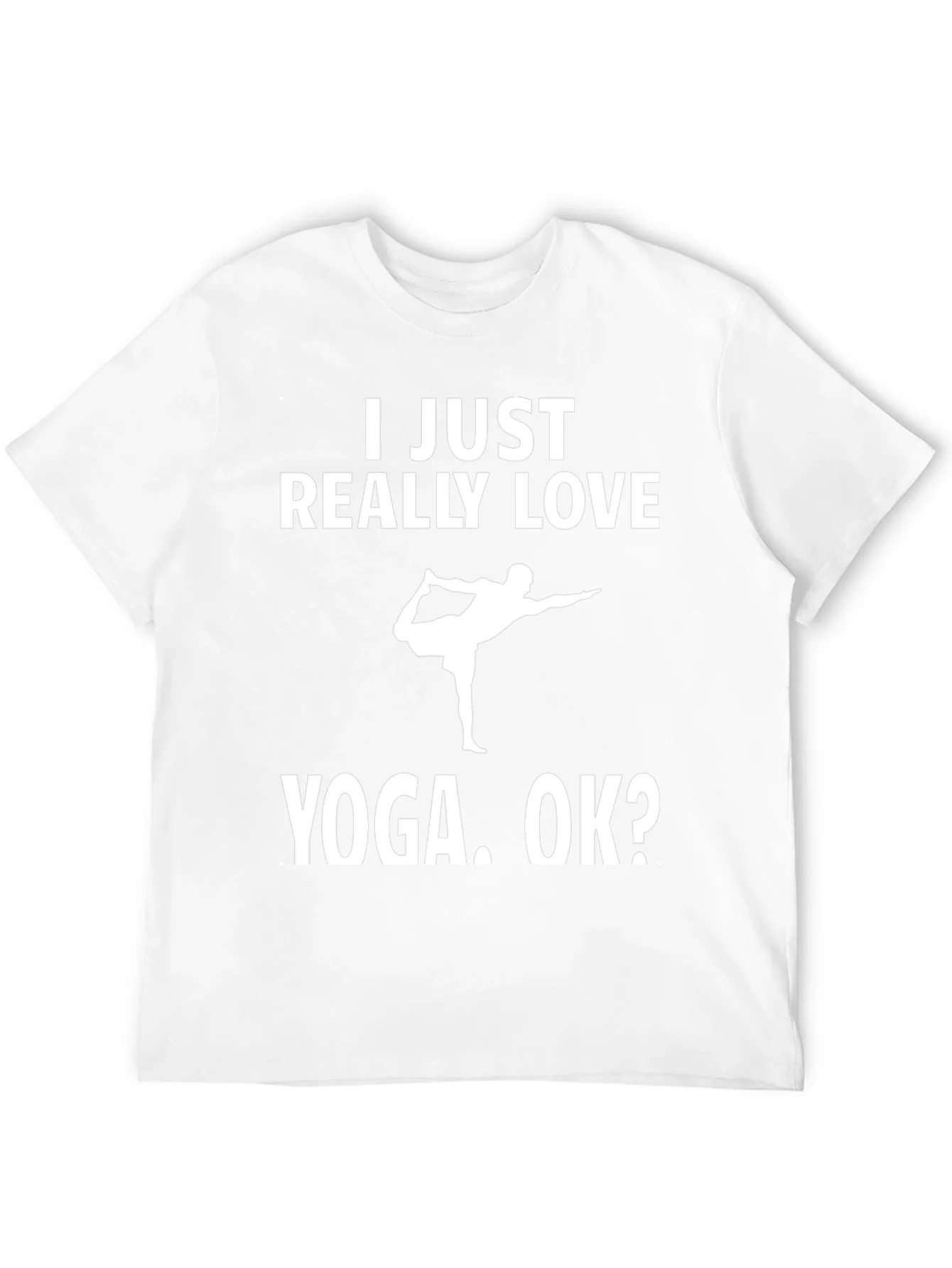 Camiseta Yoga: I Just Really Love Yoga. OK?