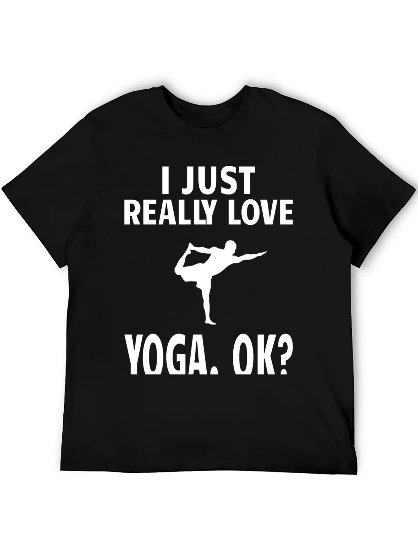 Camiseta Yoga: I Just Really Love Yoga. OK?