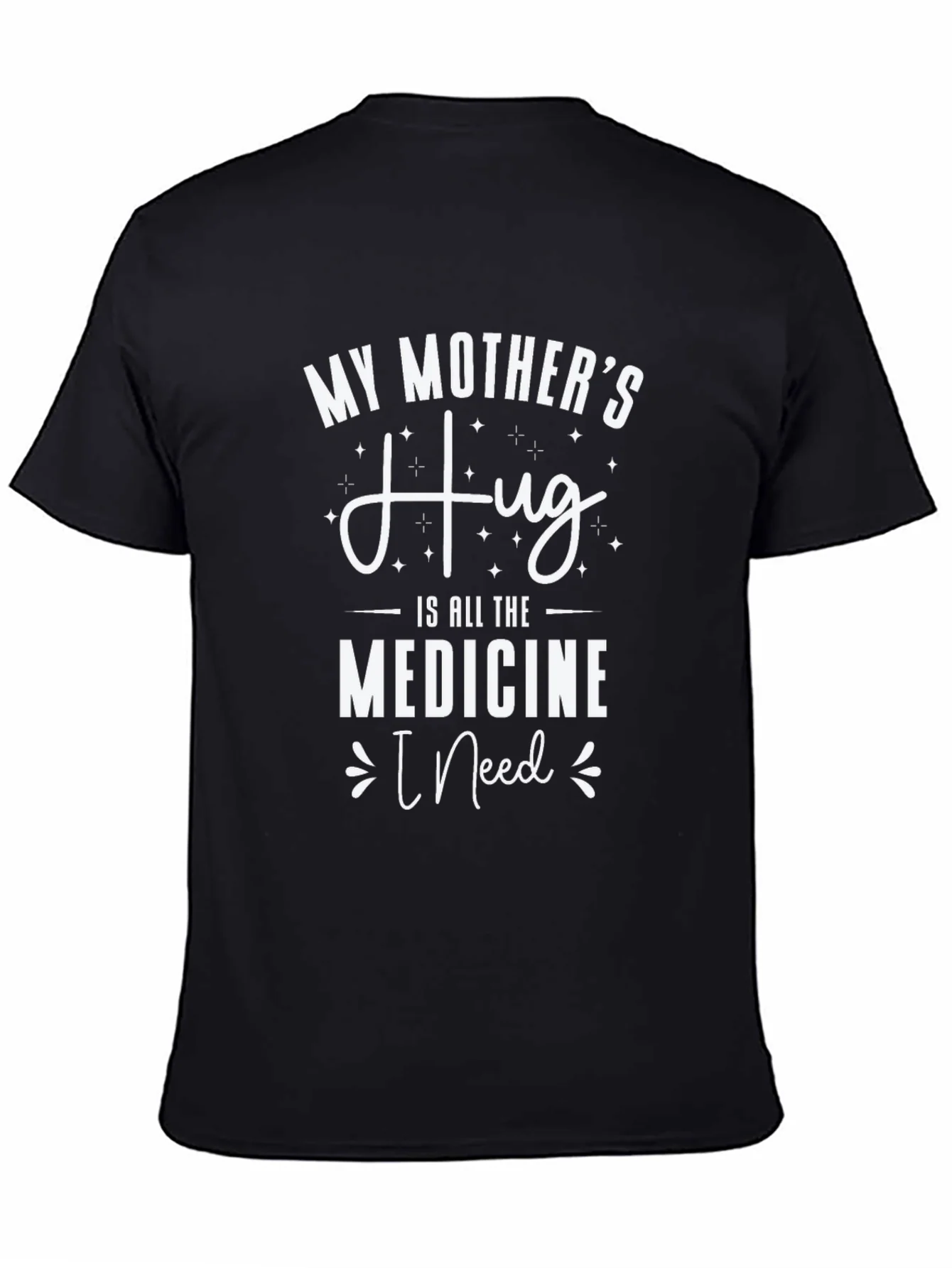 Rebbecca My Mothers Hug T-Shirt - Medicine I Need