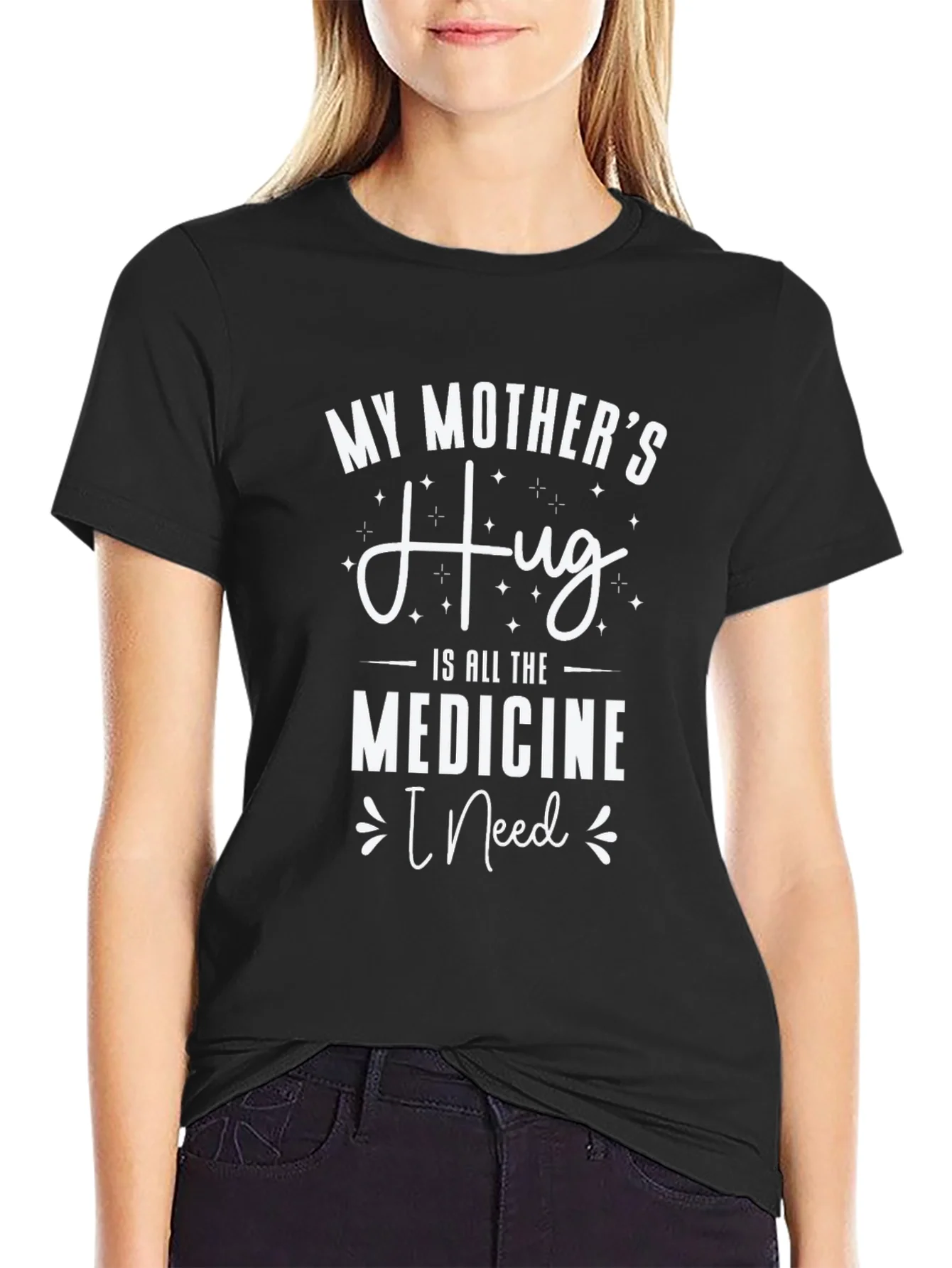 Rebbecca My Mothers Hug T-Shirt - Medicine I Need
