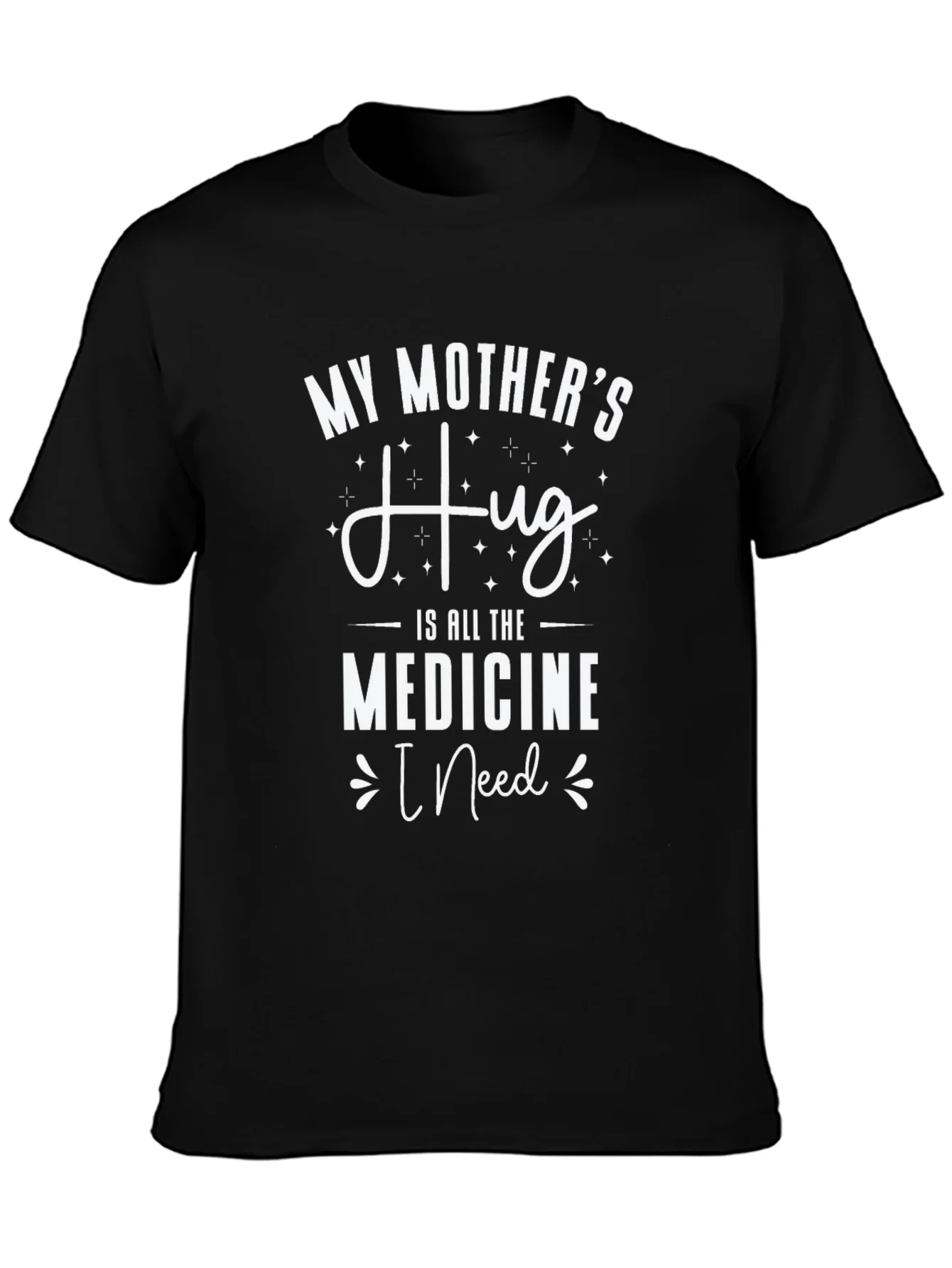 Rebbecca My Mothers Hug T-Shirt - Medicine I Need