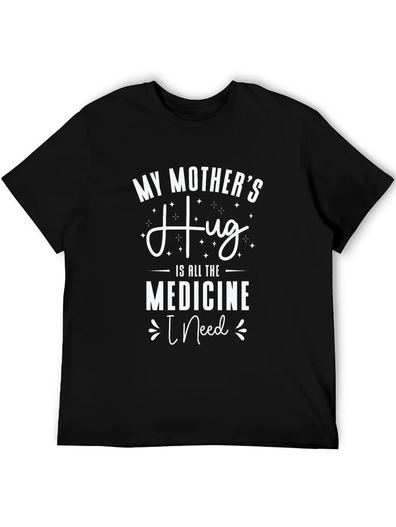 Rebbecca My Mothers Hug T-Shirt - Medicine I Need