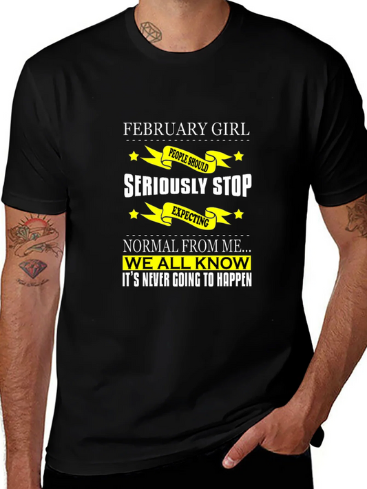 Rebbecca February Girl T-Shirt - Seriously Stop Expecting Normal!