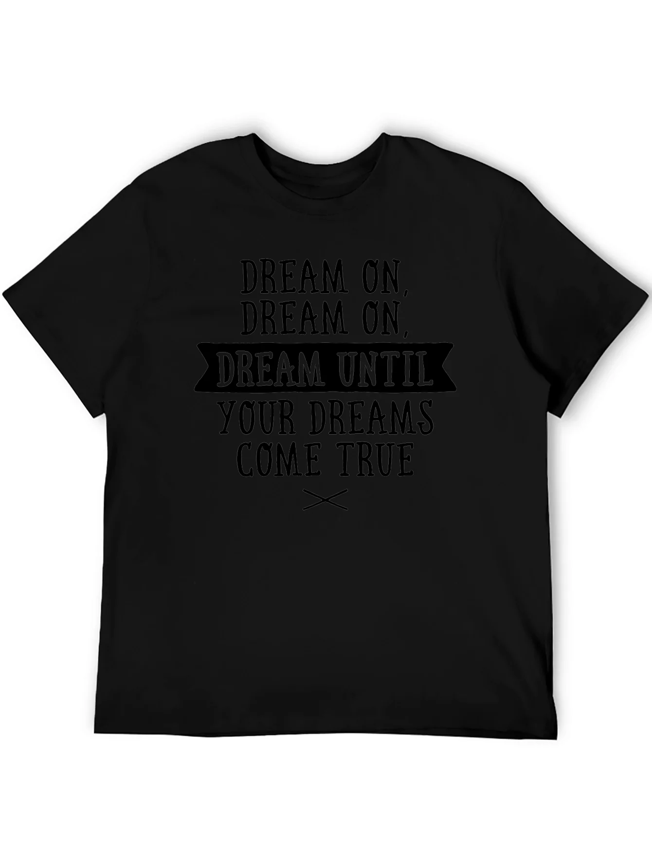 Camiseta Negra Dream Until Your Dreams Come True