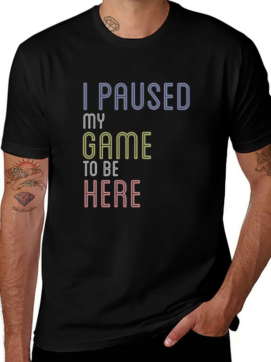 Camiseta Negra I Paused My Game To Be Here
