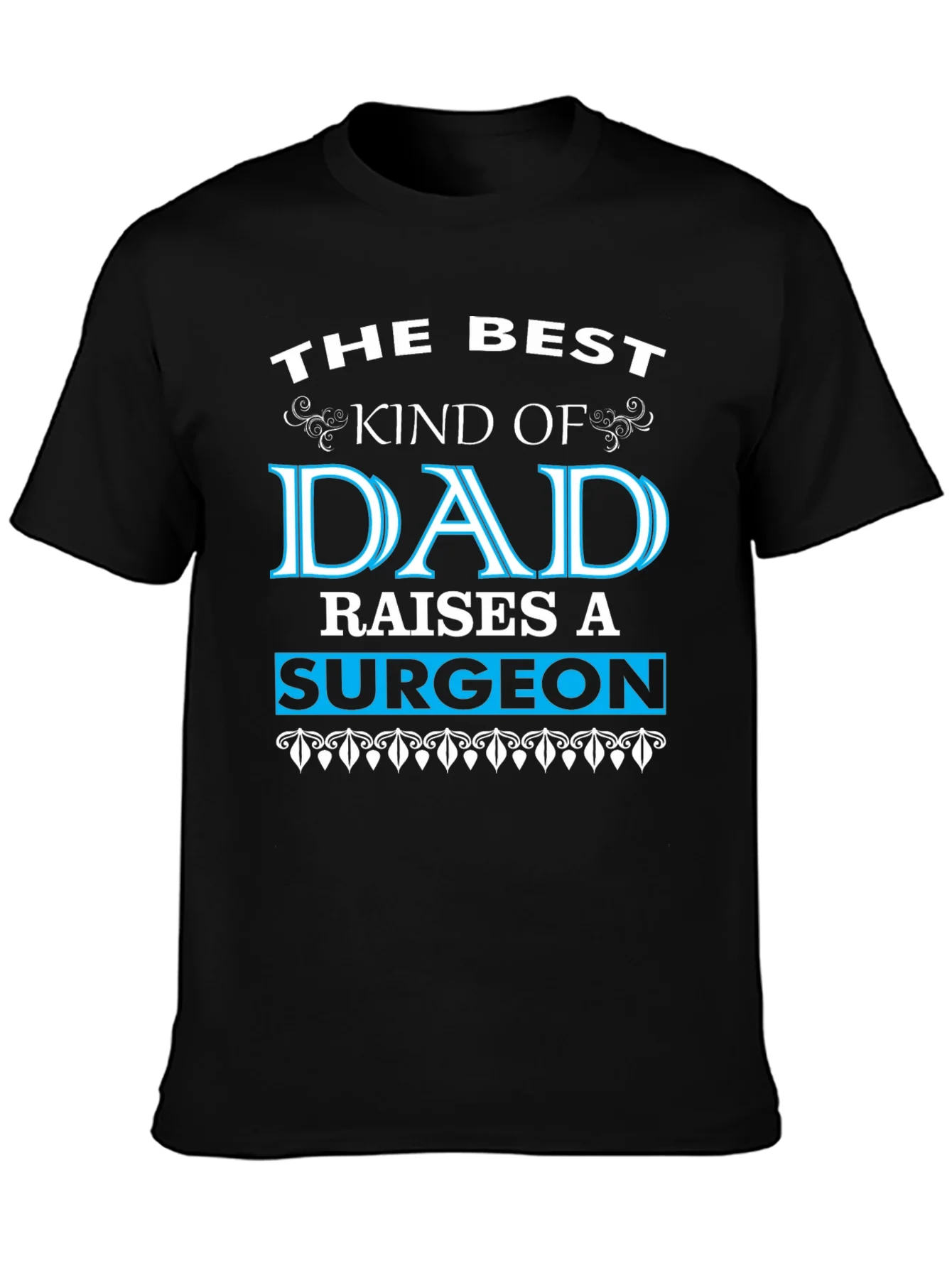 Rebbecca Best Dad Raises a Surgeon Black T-Shirt