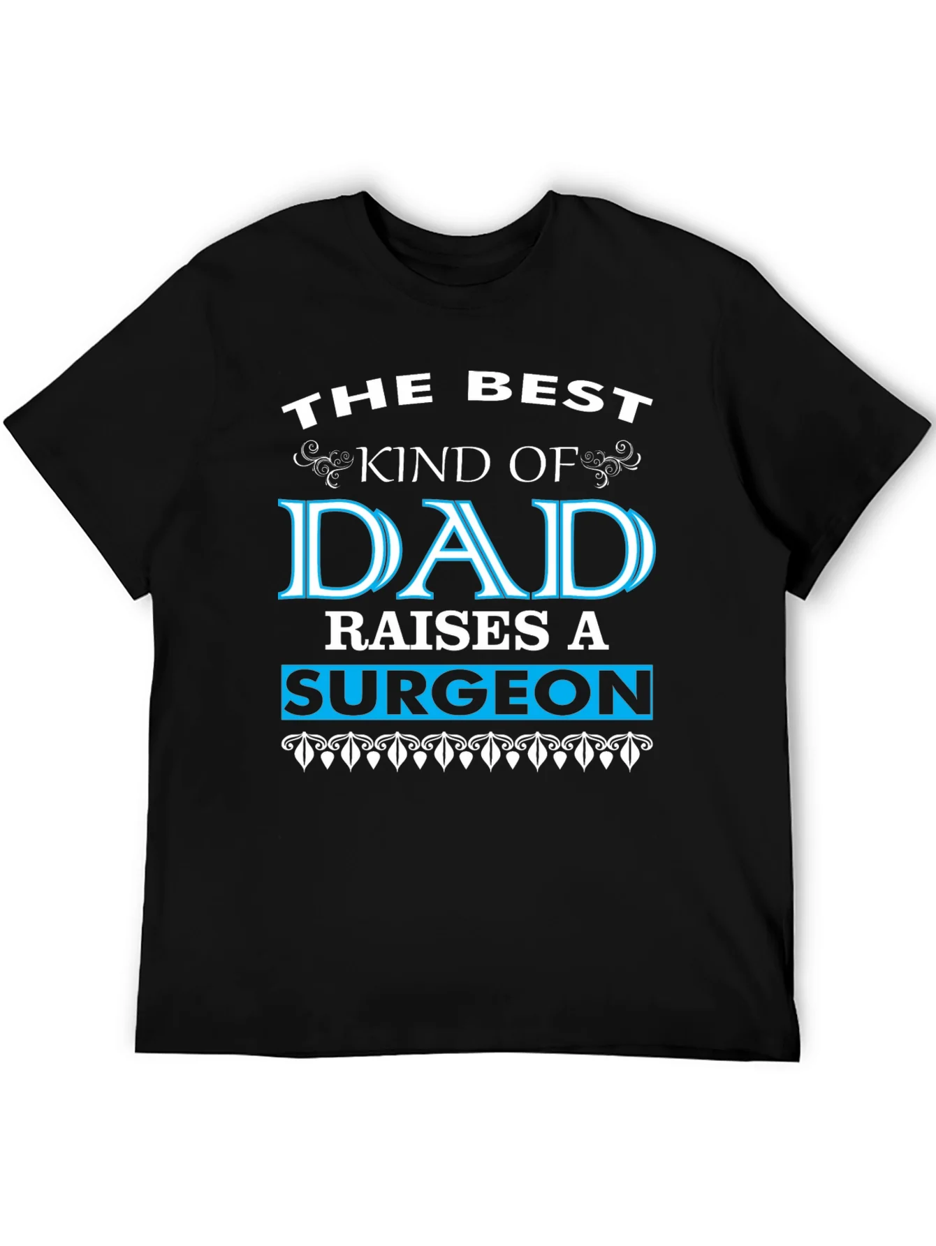Rebbecca Best Dad Raises a Surgeon Black T-Shirt