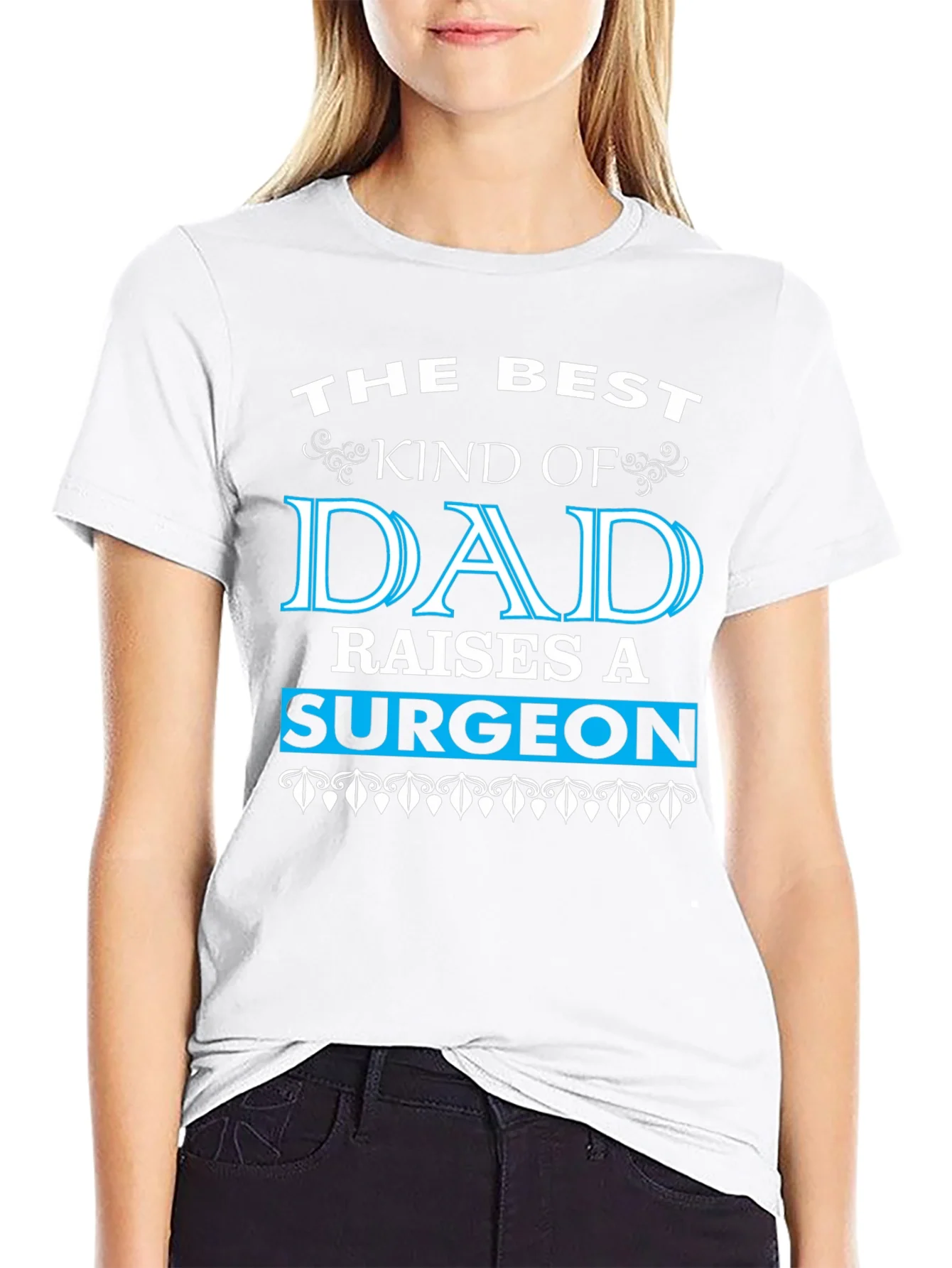 Rebbecca Best Dad Raises a Surgeon Black T-Shirt