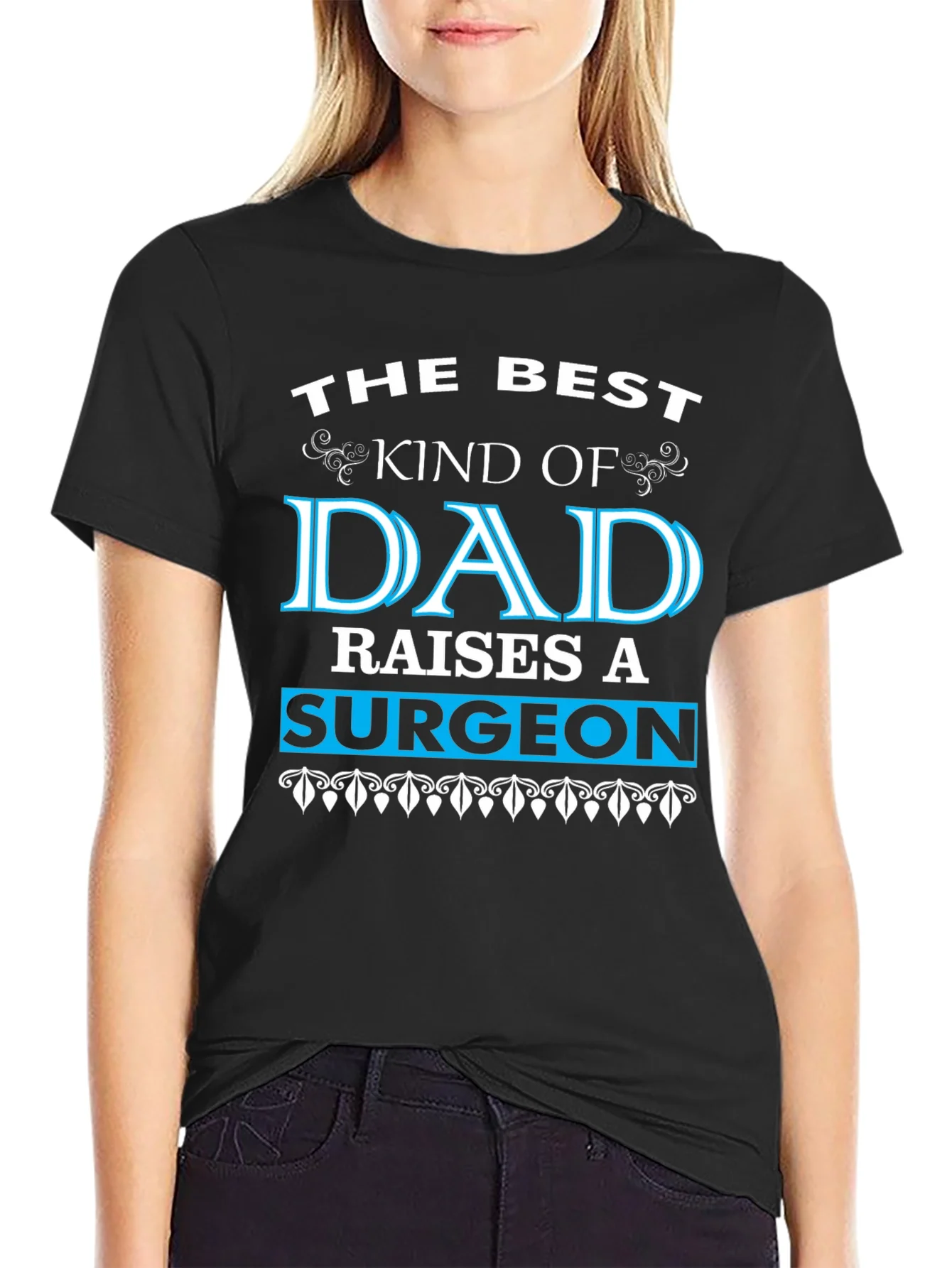 Rebbecca Best Dad Raises a Surgeon Black T-Shirt