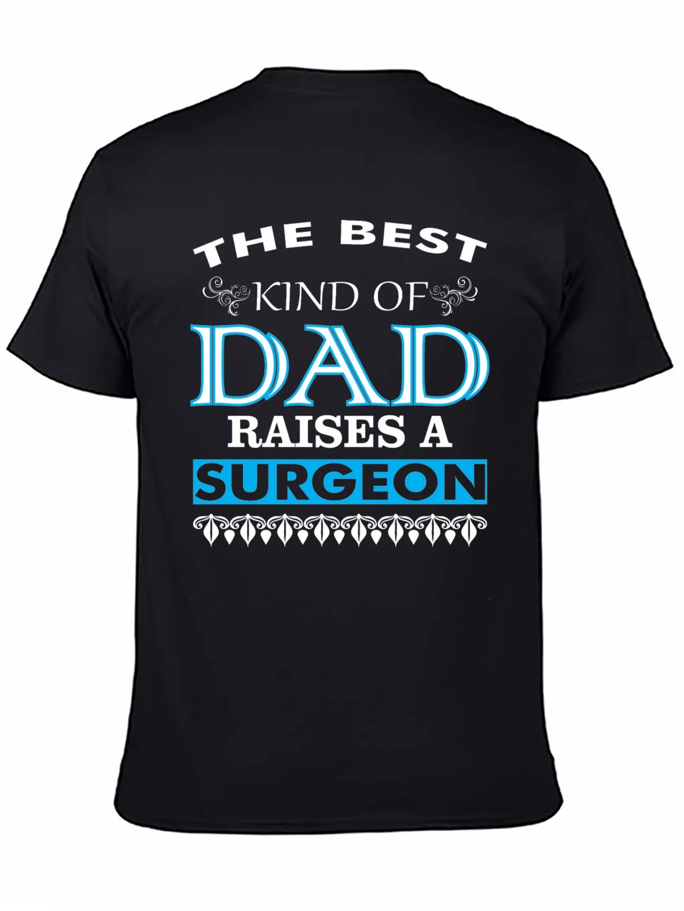 Rebbecca Best Dad Raises a Surgeon Black T-Shirt