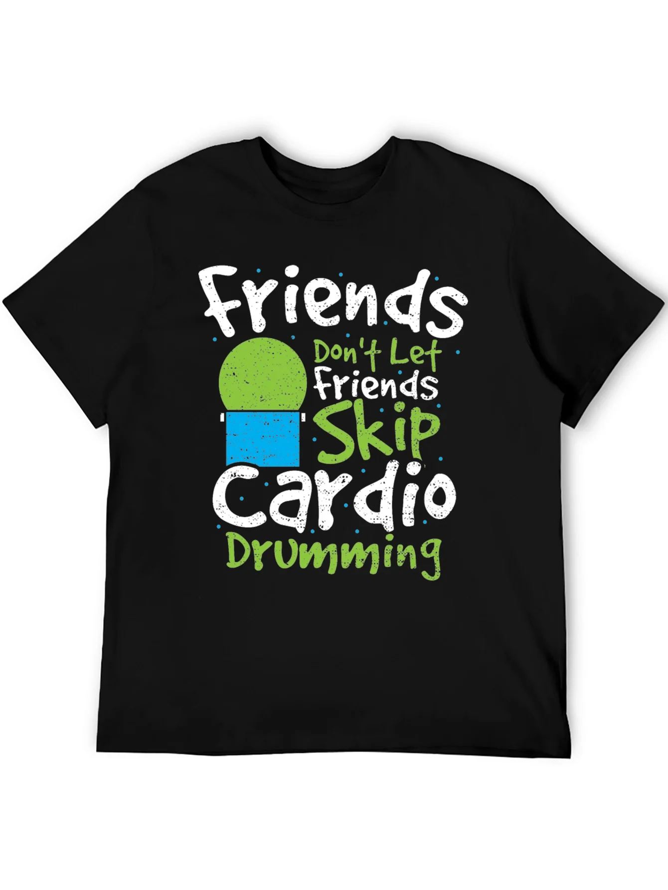 Camiseta Negra: Friends Dont Let Friends Skip Cardio Drumming