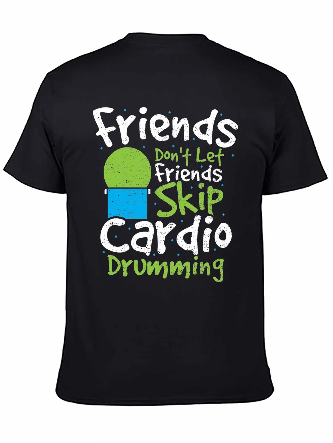 Camiseta Negra: Friends Dont Let Friends Skip Cardio Drumming