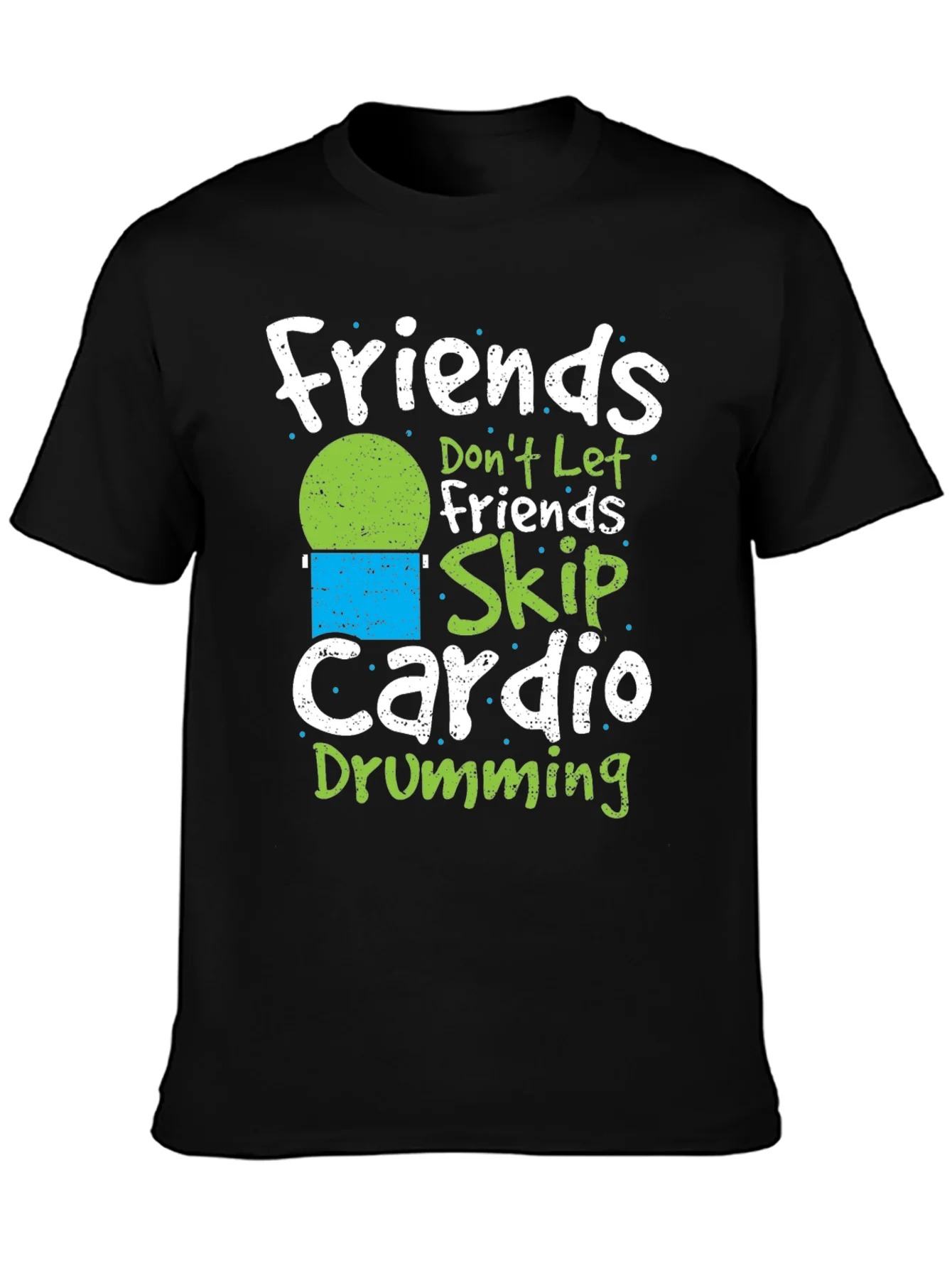 Camiseta Negra: Friends Dont Let Friends Skip Cardio Drumming