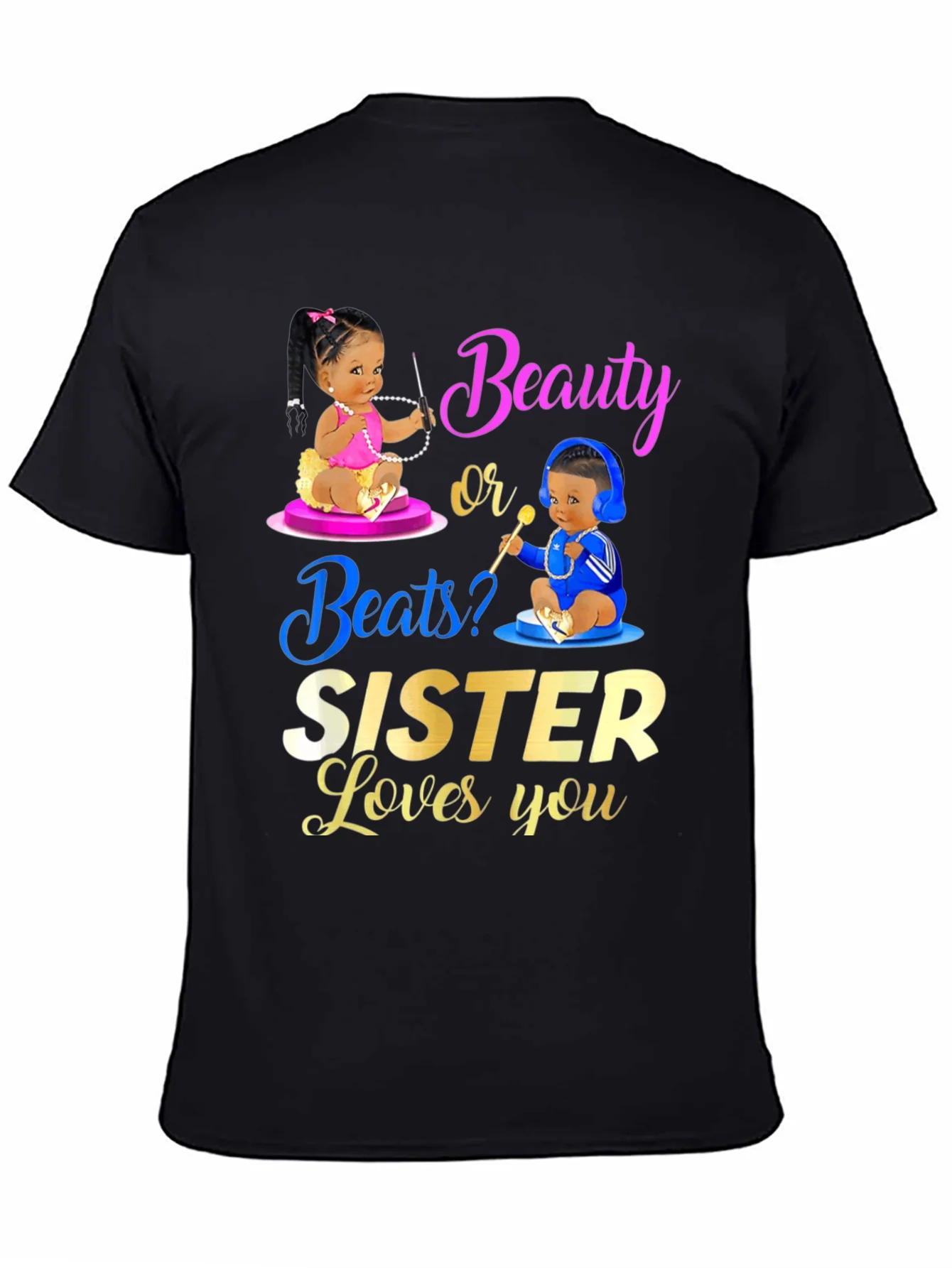 Rebbecca Beauty or Beats? Sister Loves You T-Shirt