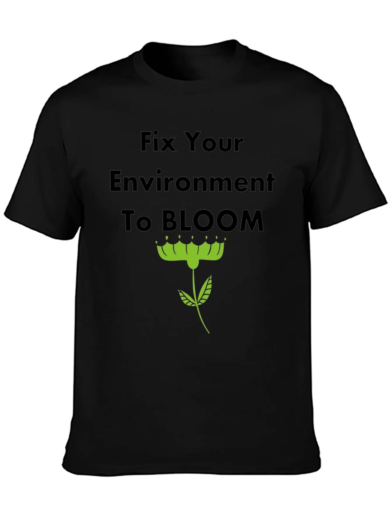 Rebbecca Fix Your Environment to Bloom T-Shirt