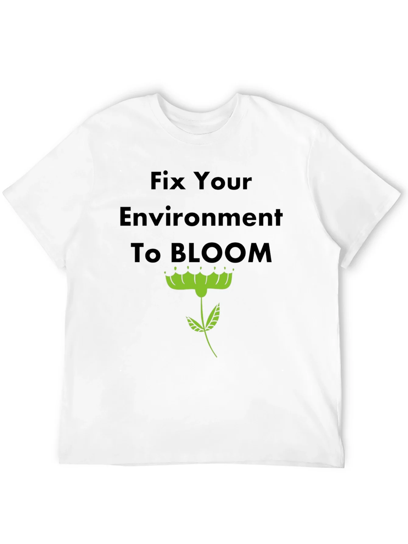 Rebbecca Fix Your Environment to Bloom T-Shirt