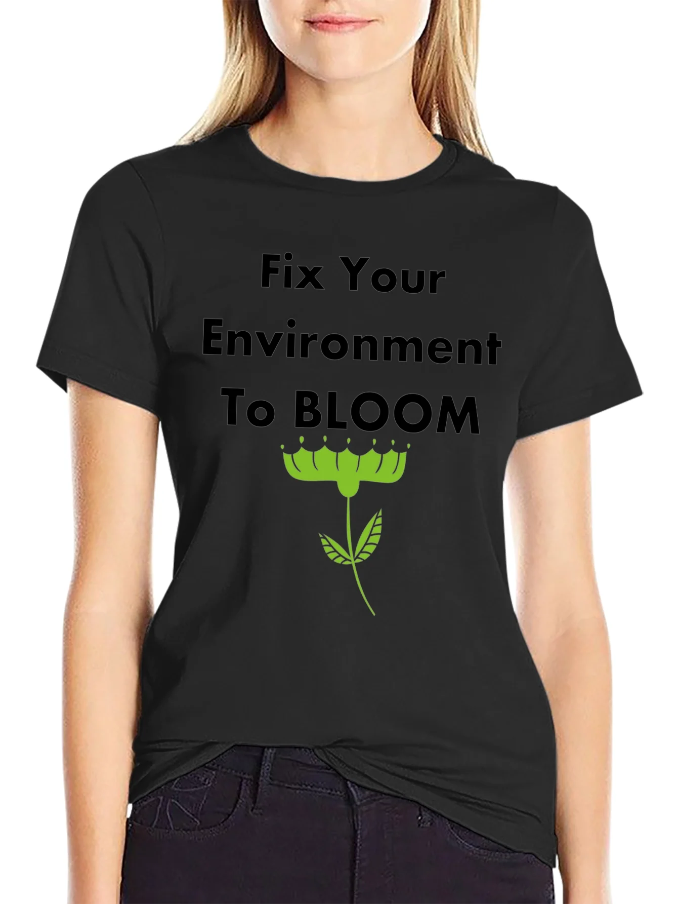 Rebbecca Fix Your Environment to Bloom T-Shirt