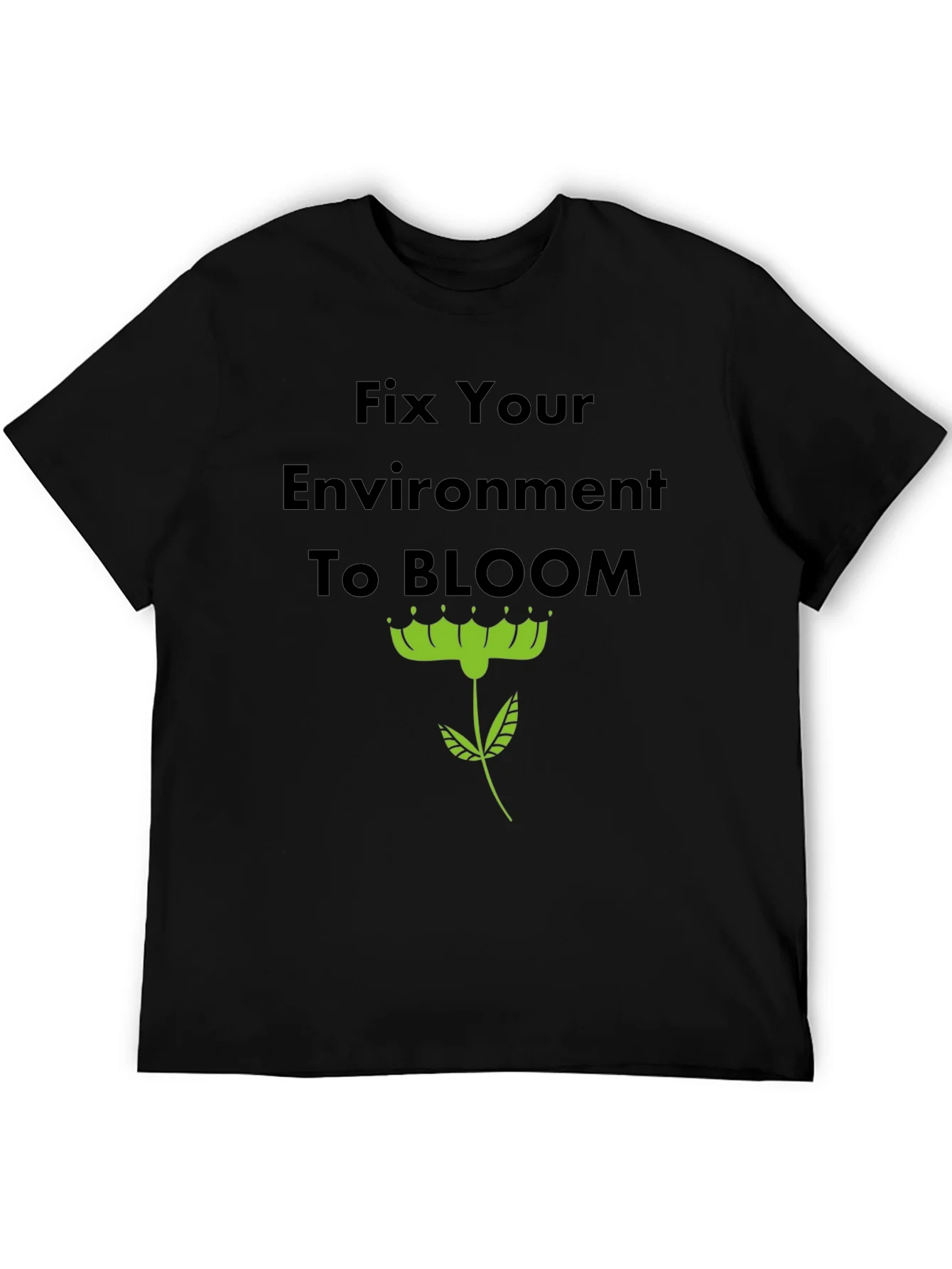 Rebbecca Fix Your Environment to Bloom T-Shirt