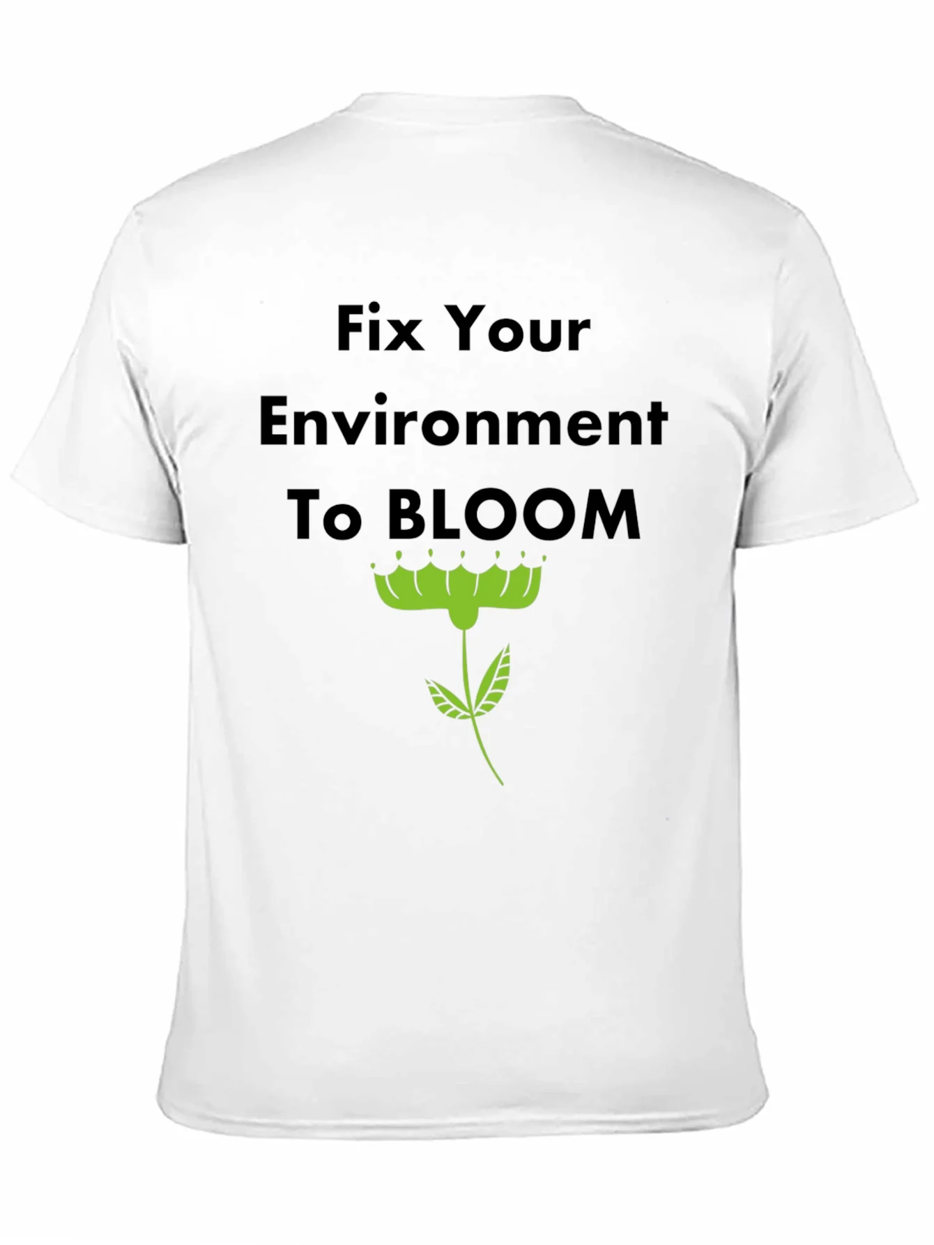Rebbecca Fix Your Environment to Bloom T-Shirt